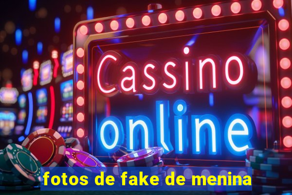 fotos de fake de menina